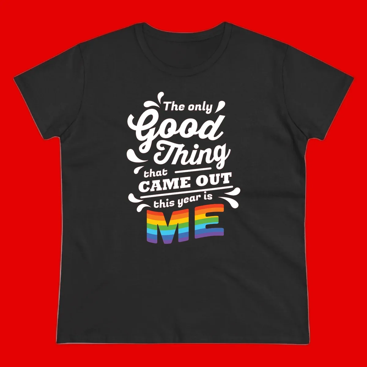 Only good thing pride design with white text and rainbow-striped ME letters on gray background