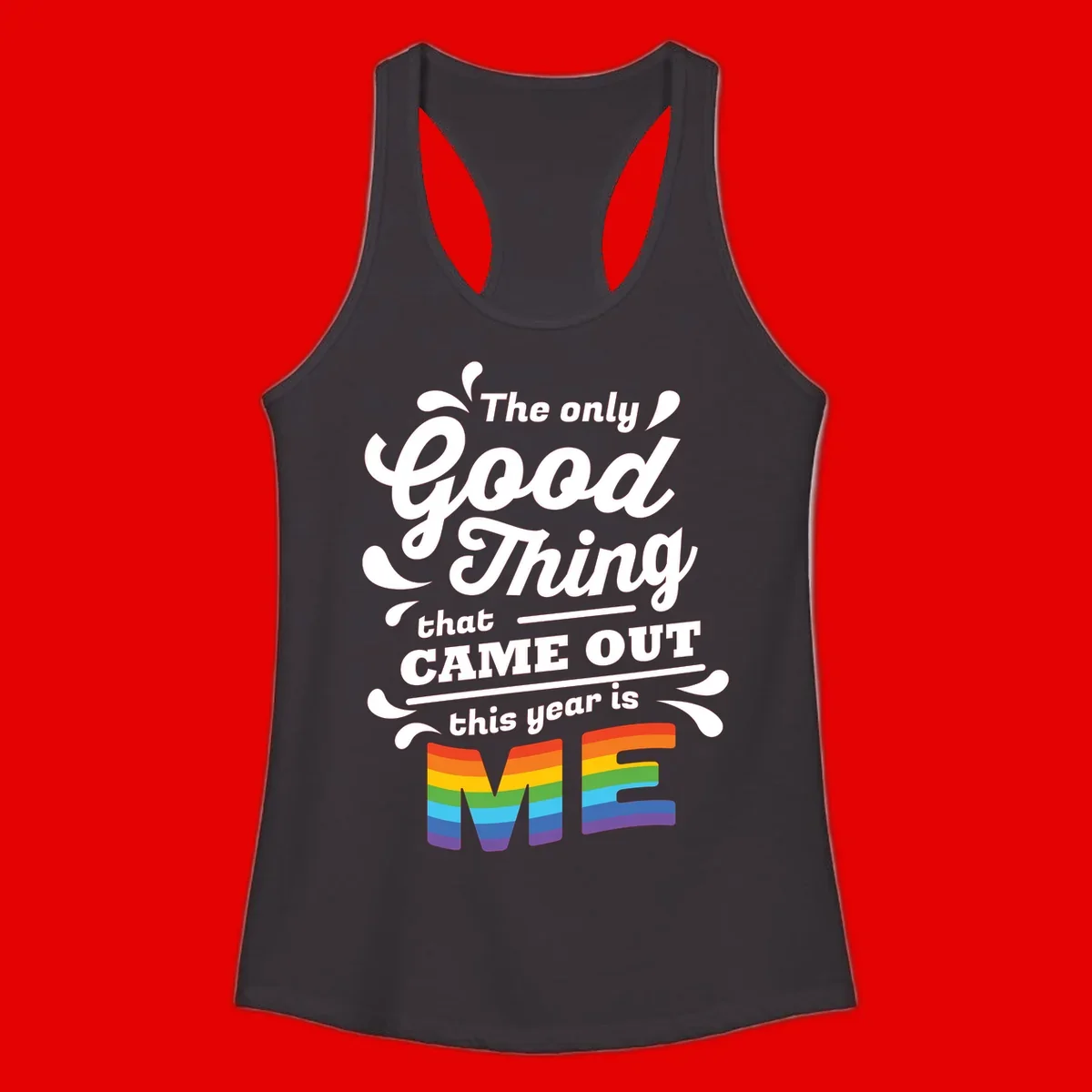 Only good thing pride design with white text and rainbow-striped ME letters on gray background