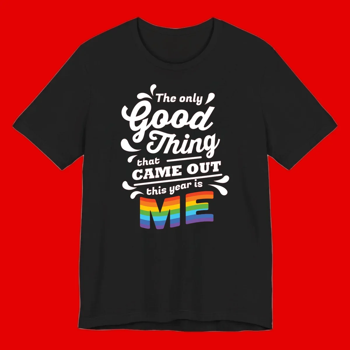 Only good thing pride design with white text and rainbow-striped ME letters on gray background