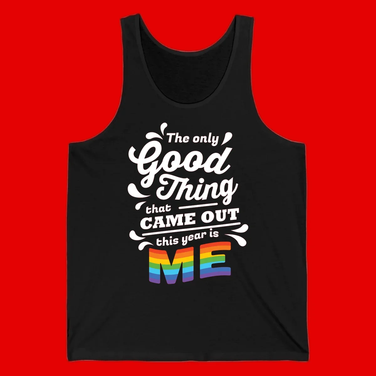 Only good thing pride design with white text and rainbow-striped ME letters on gray background