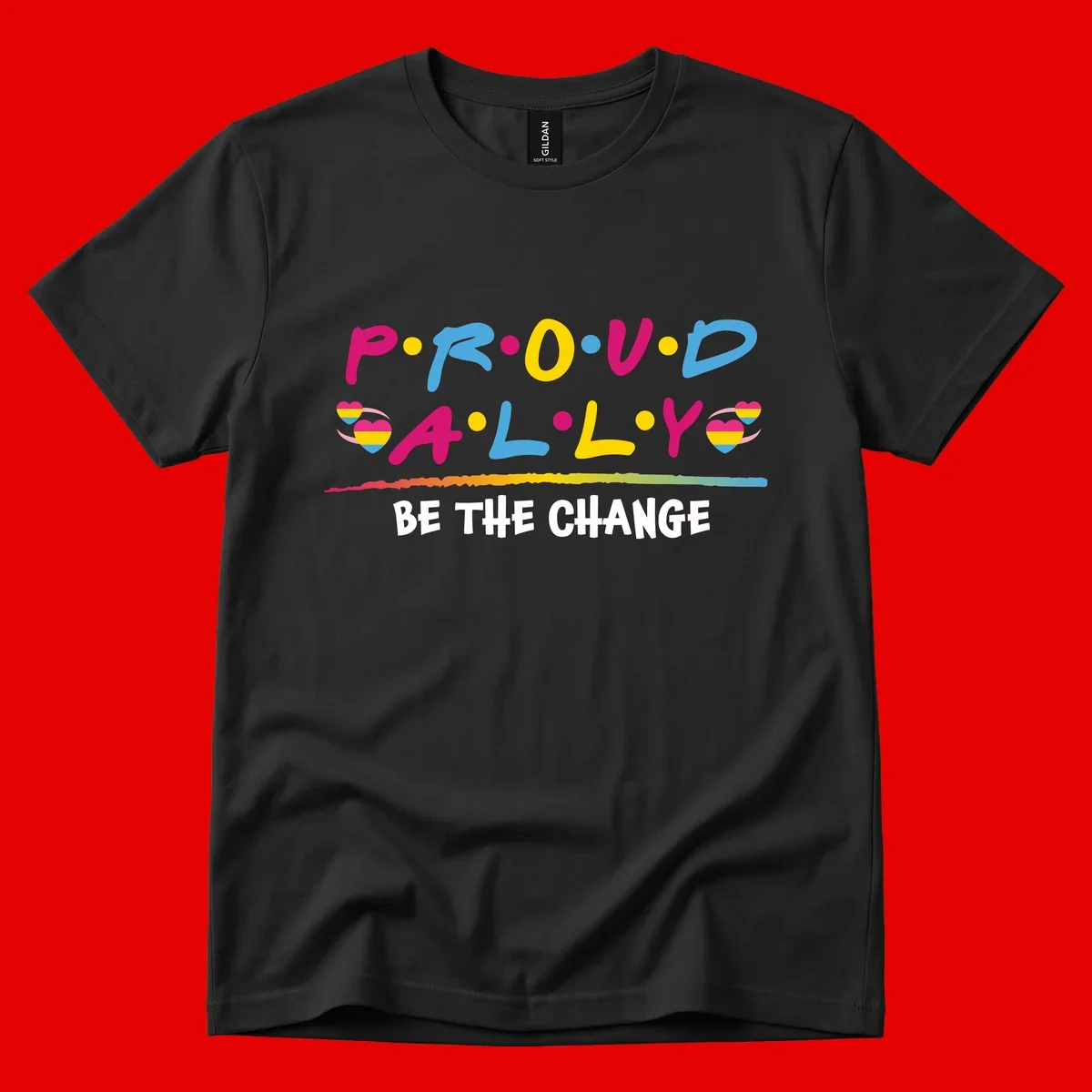 Colorful proud ally pride design with rainbow hearts, bold lettering spelling P.R.O.U.D and A.L.L.Y, and 'BE THE CHANGE' message