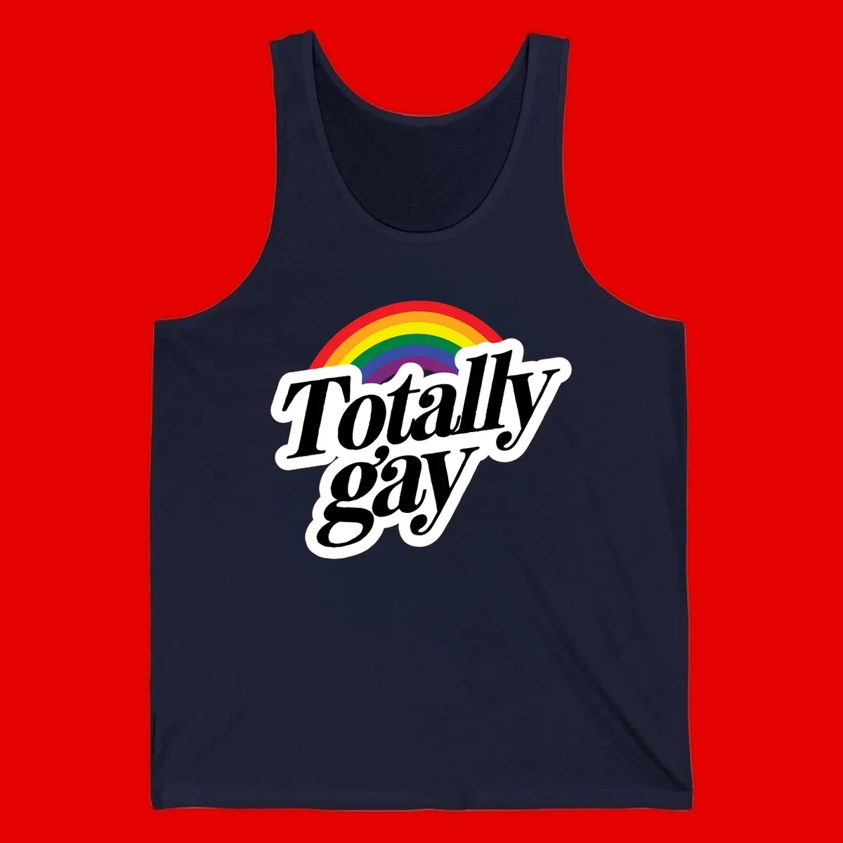 Totally gay pride design with rainbow arc and bold black text on white banner celebrating LGBTQ identity