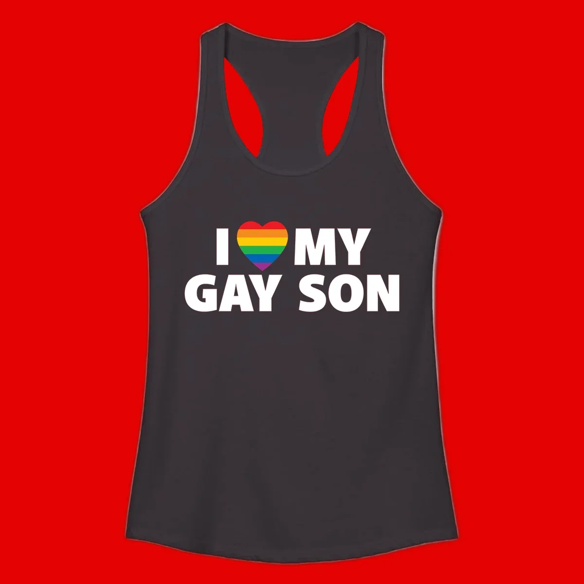 White text reading 'I love my gay son' with a rainbow pride heart symbol on gray background