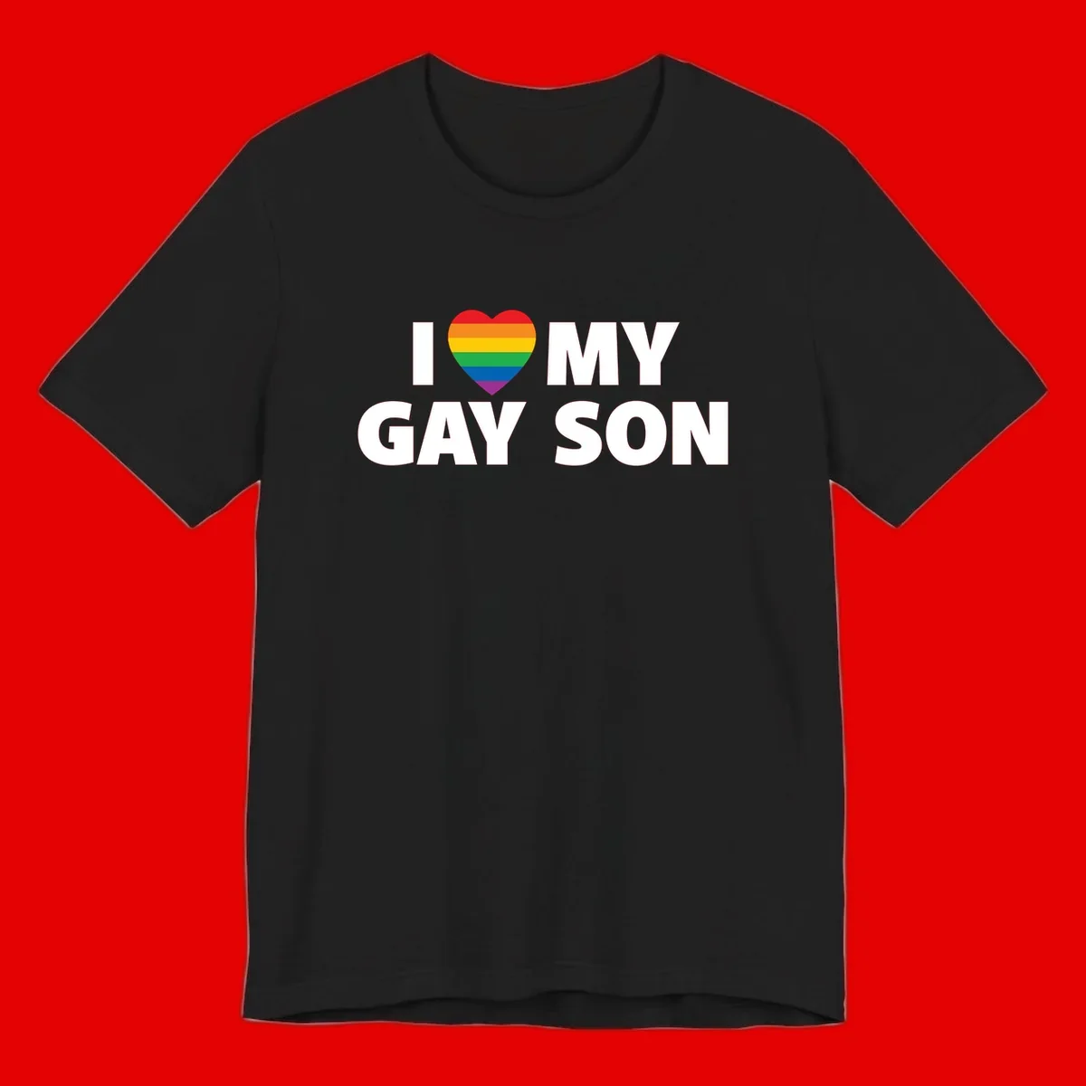 White text reading 'I love my gay son' with a rainbow pride heart symbol on gray background