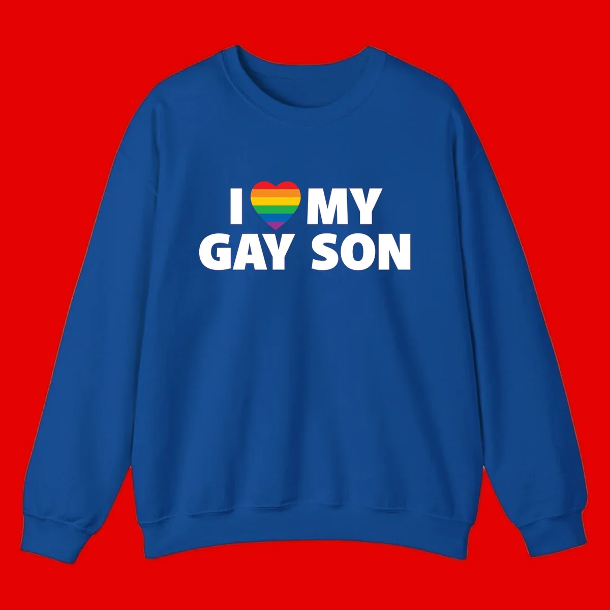 White text reading 'I love my gay son' with a rainbow pride heart symbol on gray background