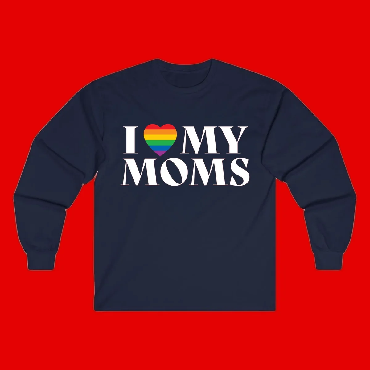 White text reading 'I love my moms' with a rainbow-striped heart symbol, celebrating LGBTQ+ family pride