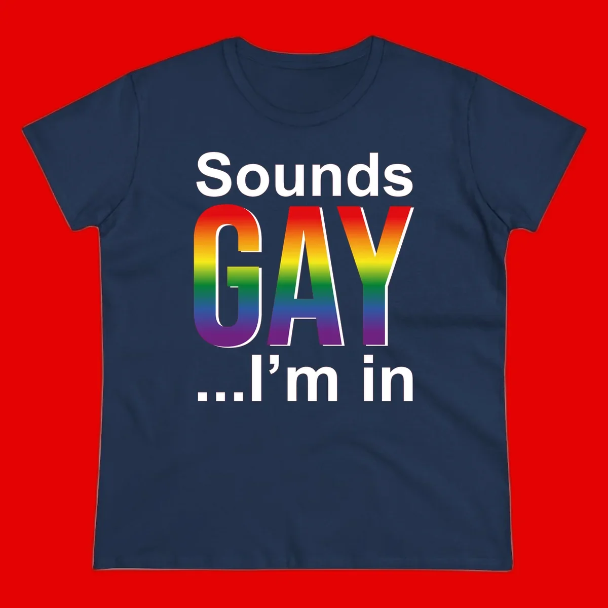 Sounds Gay I'm In design featuring large rainbow gradient letters spelling out the phrase against a gray background