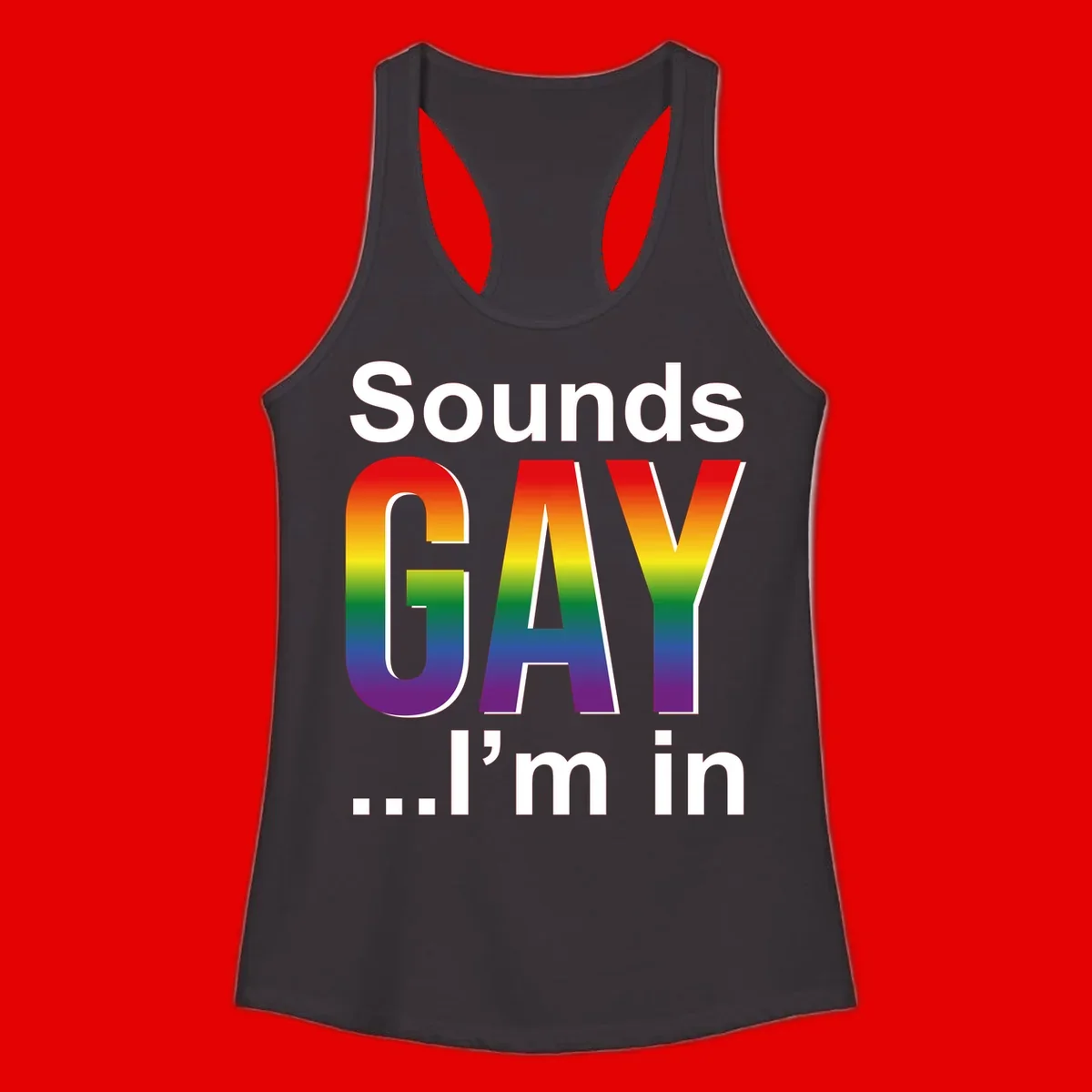 Sounds Gay I'm In design featuring large rainbow gradient letters spelling out the phrase against a gray background