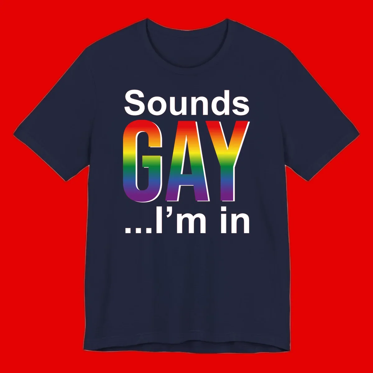 Sounds Gay I'm In design featuring large rainbow gradient letters spelling out the phrase against a gray background