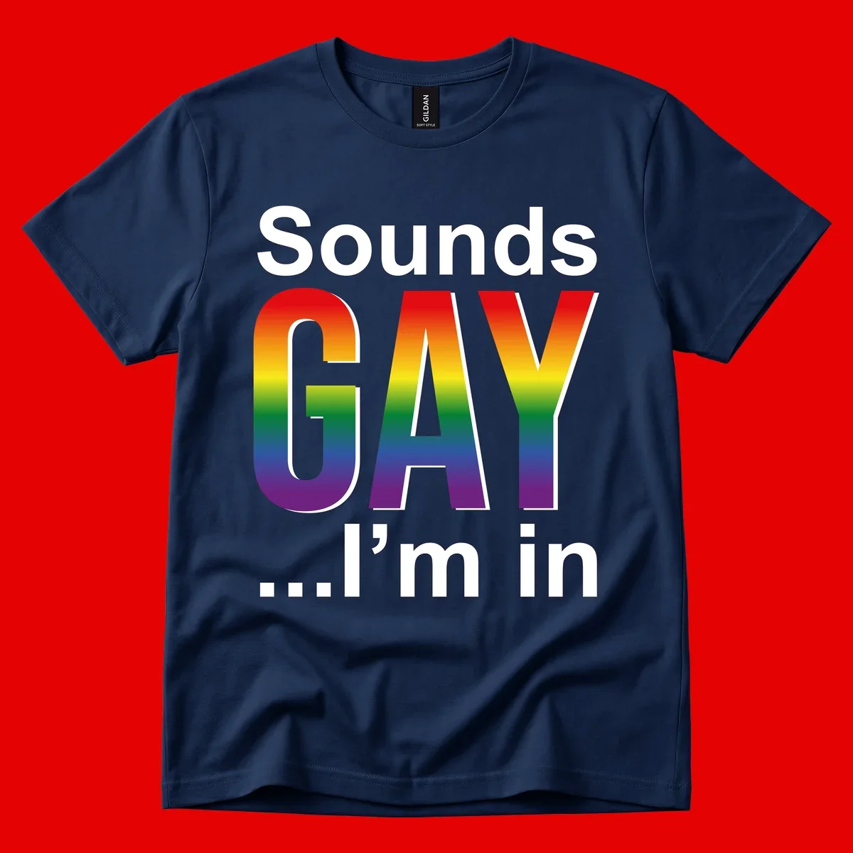 Sounds Gay I'm In design featuring large rainbow gradient letters spelling out the phrase against a gray background
