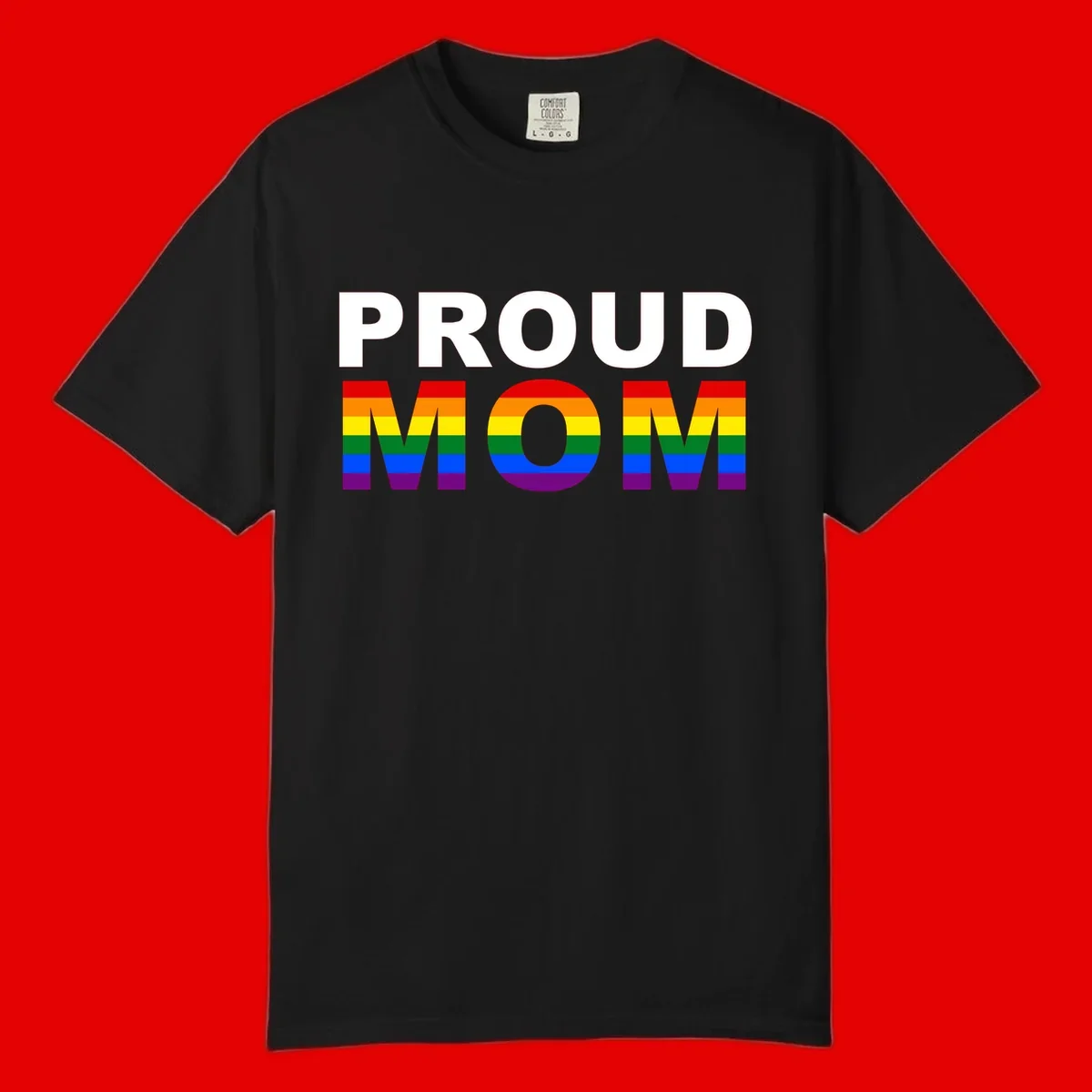 Proud Mom Pride design with rainbow flag-colored letters spelling PROUD MOM against gray background