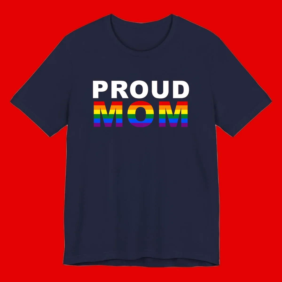 Proud Mom Pride design with rainbow flag-colored letters spelling PROUD MOM against gray background