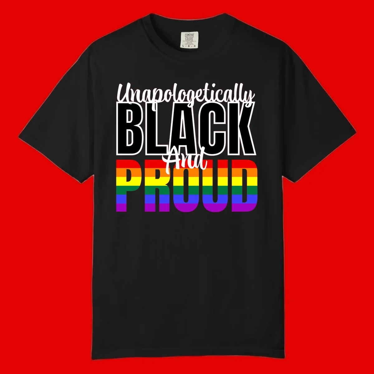 Bold black and white text reading 'Unapologetically BLACK And Proud' with rainbow pride flag stripes below