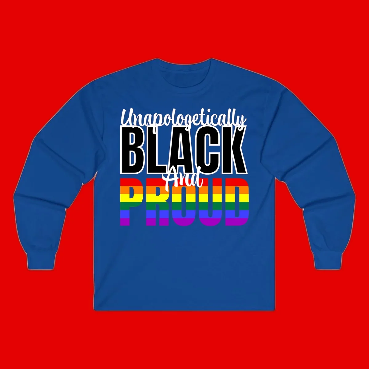 Bold black and white text reading 'Unapologetically BLACK And Proud' with rainbow pride flag stripes below