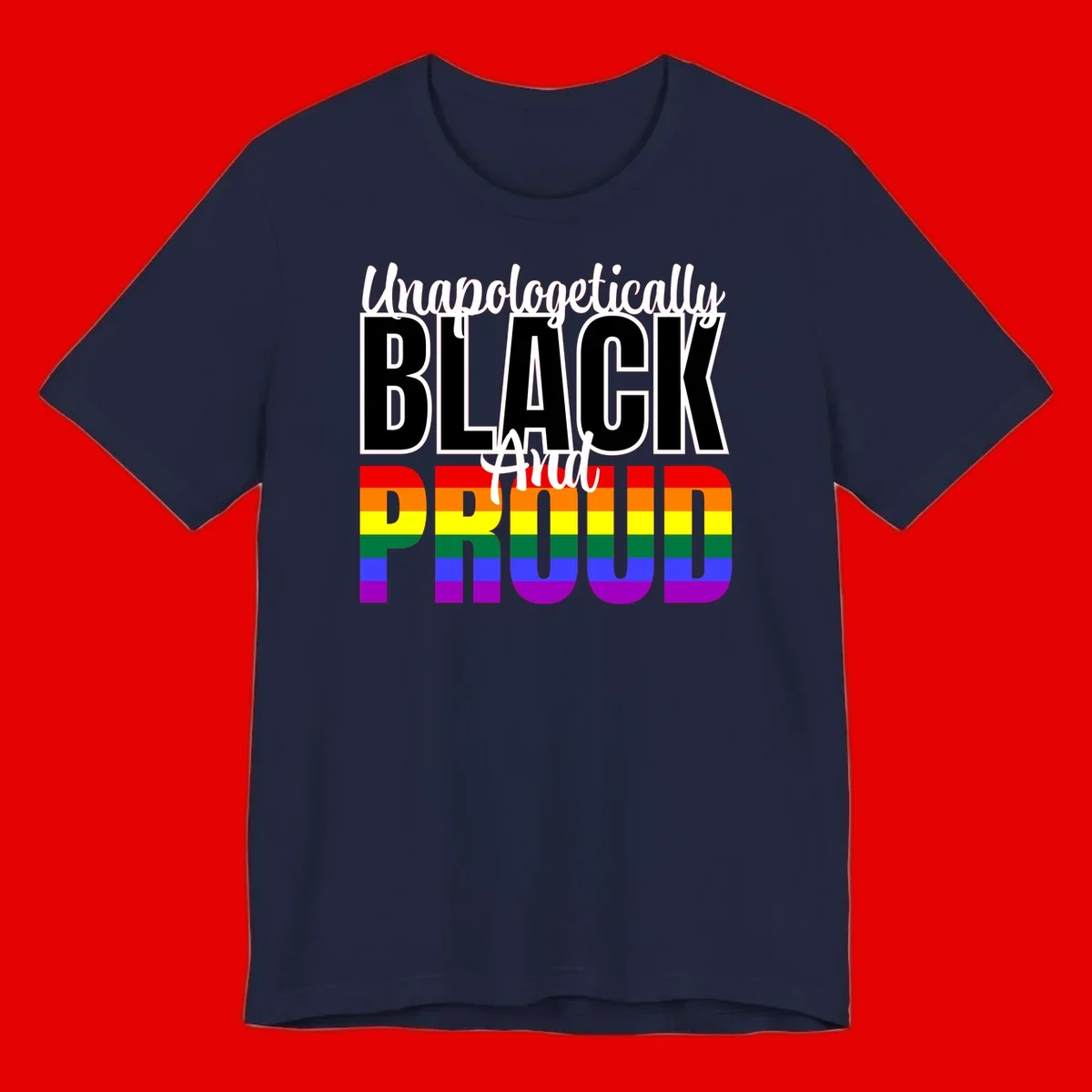 Bold black and white text reading 'Unapologetically BLACK And Proud' with rainbow pride flag stripes below