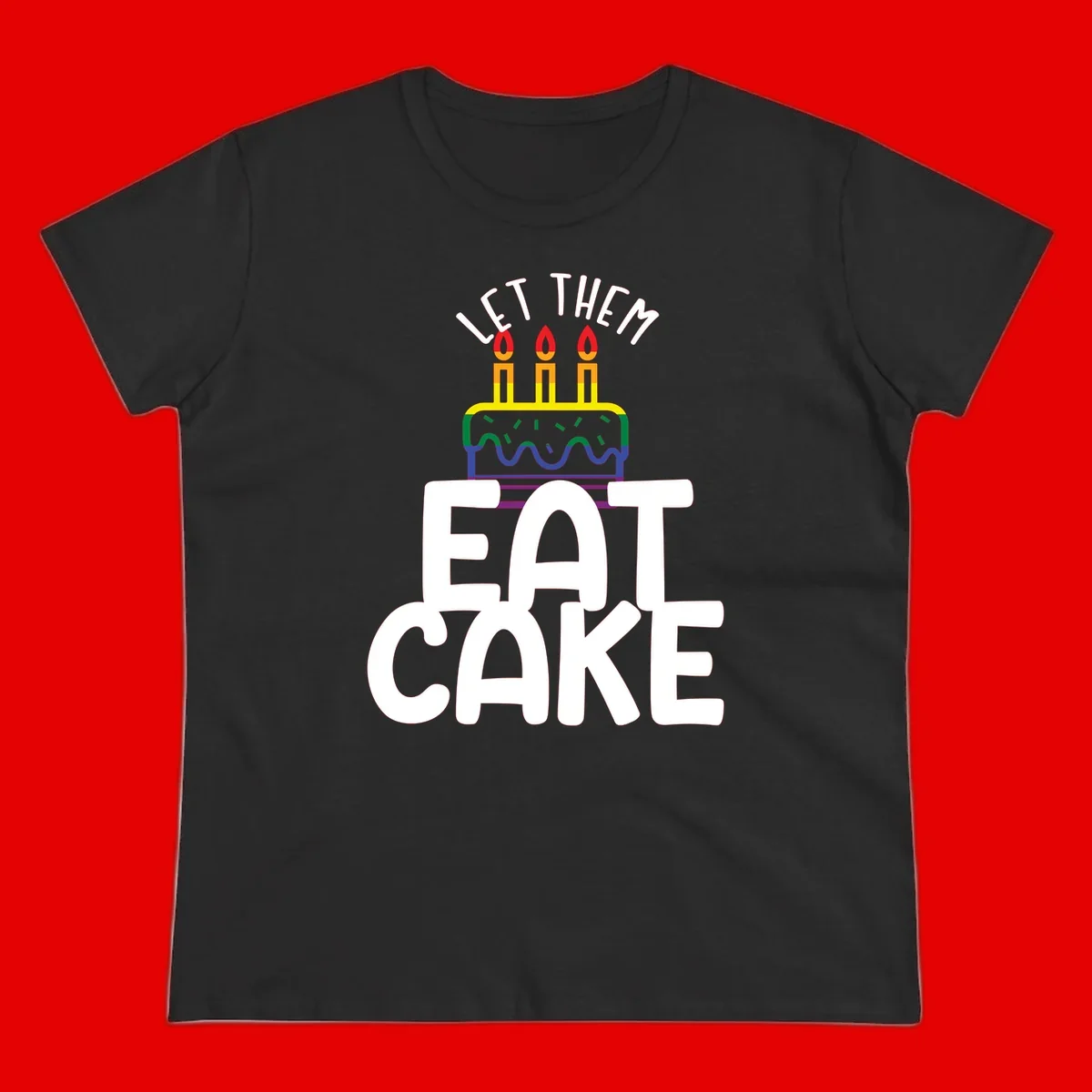 Rainbow-layered birthday cake with three candles above bold white text reading 'Let Them Eat Cake' - a Pride-themed design