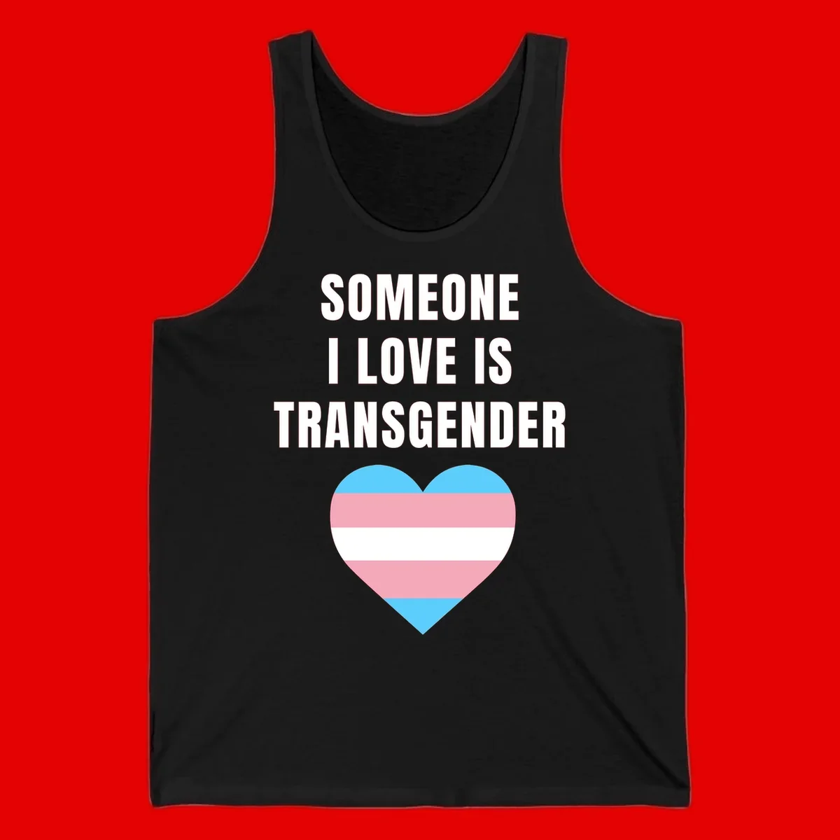 Gray background with white text reading 'Someone I Love Is Transgender' above a heart featuring blue, pink, and white transgender flag stripes