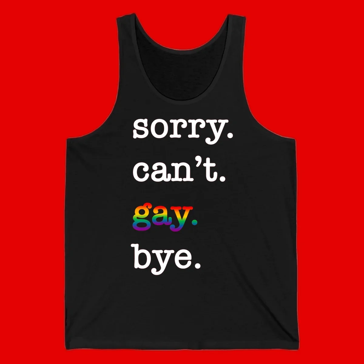 Gray background with white text reading 'Sorry can't say' and 'bye' with the word 'gay' in vibrant rainbow gradient colors, a playful pride celebration design.