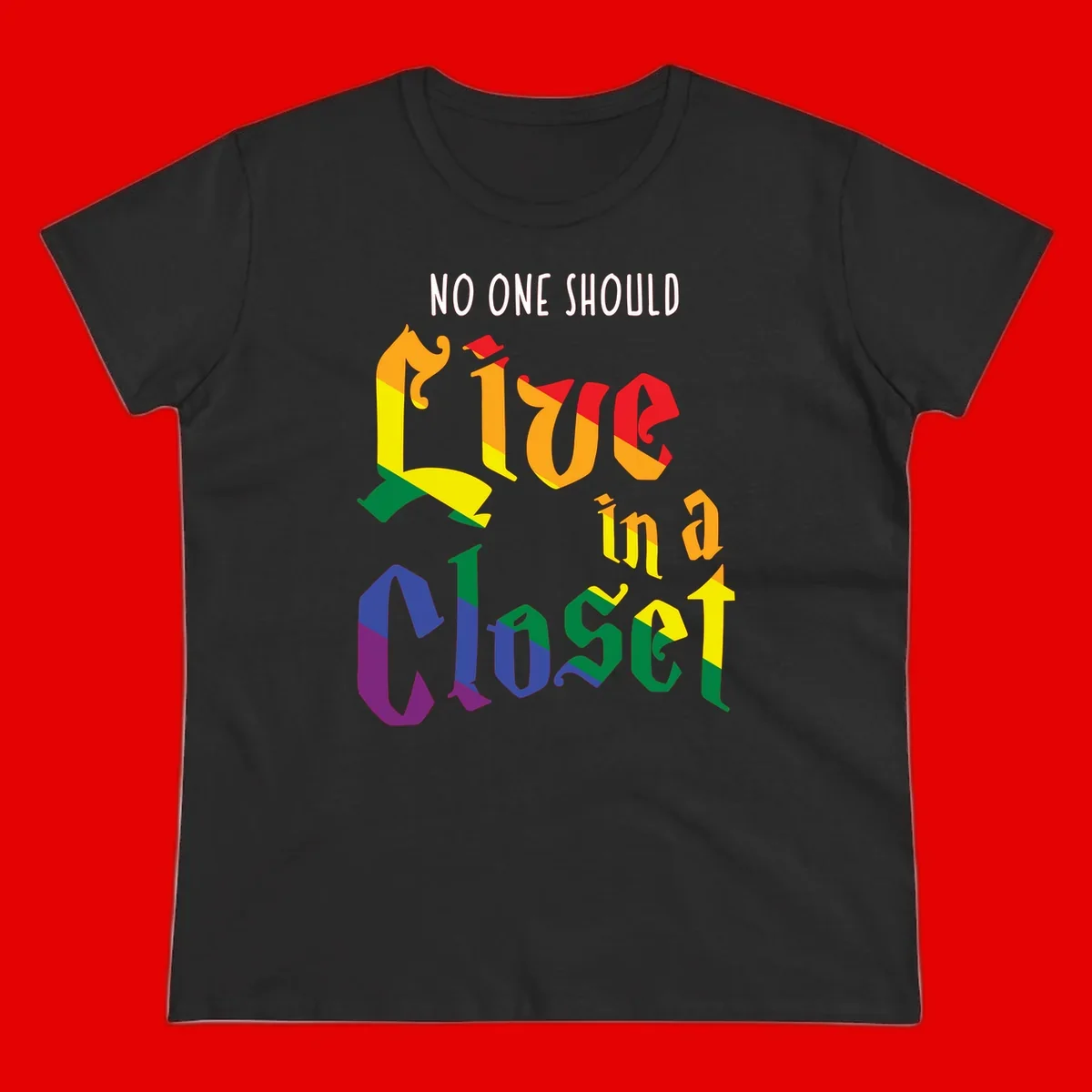 Rainbow gradient text reading 'NO ONE SHOULD LIVE IN A CLOSET' in bold, dimensional letters featuring pride flag colors on gray background