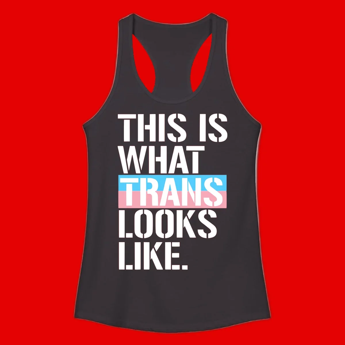 Bold typography design reading 'THIS IS WHAT TRANS LOOKS LIKE' with trans pride flag colors in blue and pink stripe