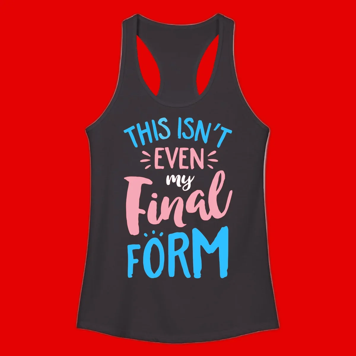 Colorful typography design reading 'This Isn't Even My Final Form' in blue, pink, and white lettering on gray background