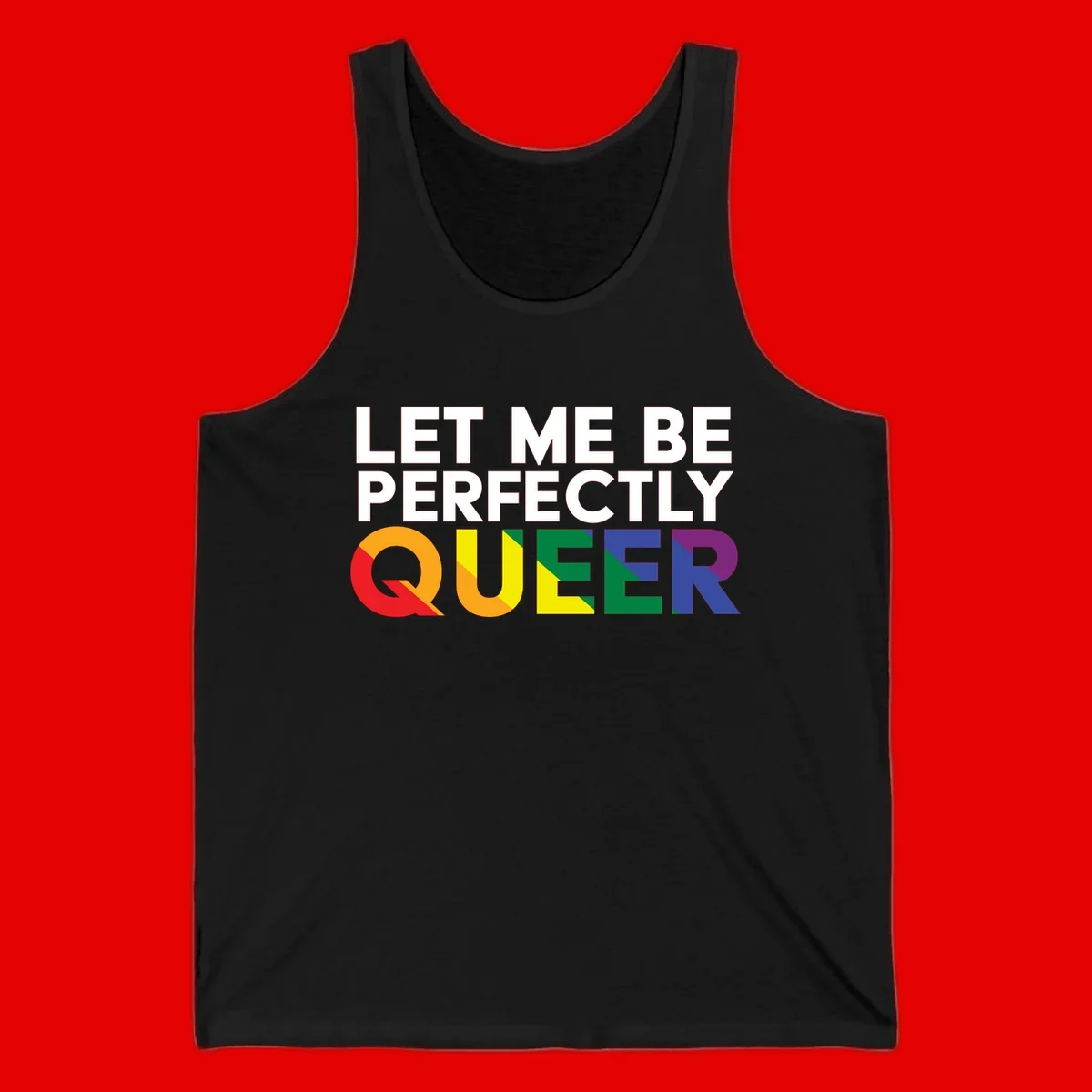 White text reading 'LET ME BE PERFECTLY QUEER' with the word QUEER in rainbow pride colors on gray background