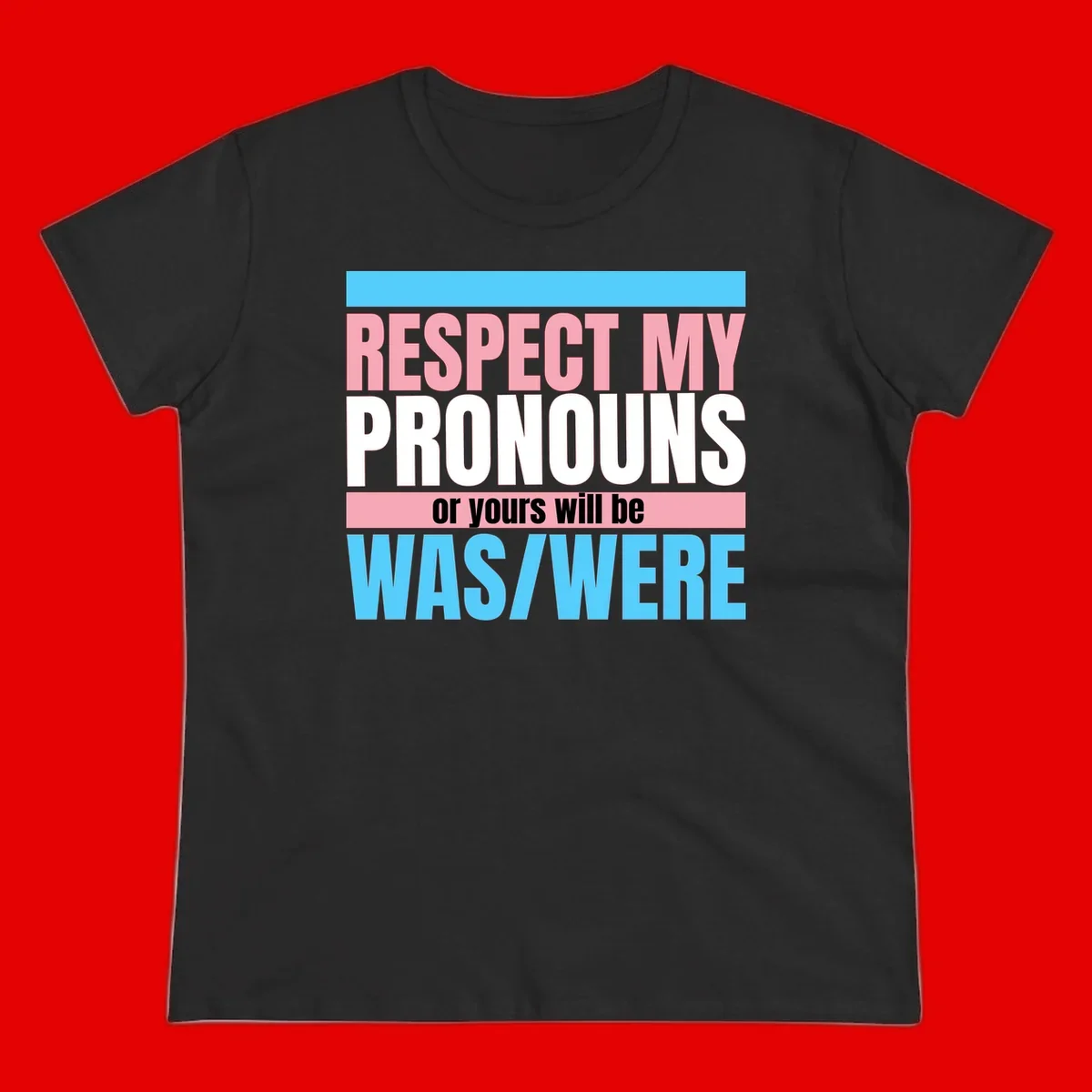 Bold typography design reading 'Respect My Pronouns or yours will be WAS/WERE' in pink, white, and blue letters with gray background