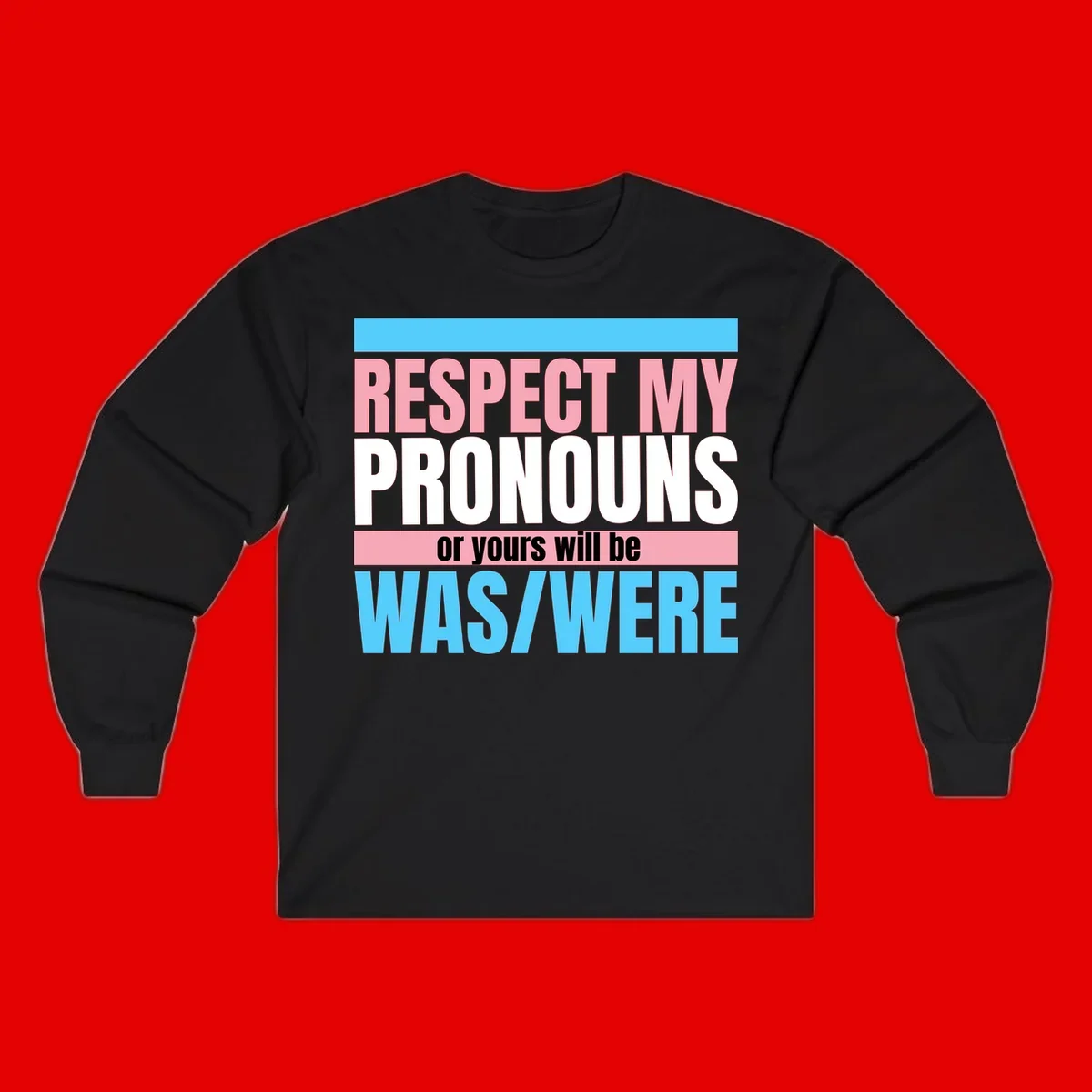 Bold typography design reading 'Respect My Pronouns or yours will be WAS/WERE' in pink, white, and blue letters with gray background