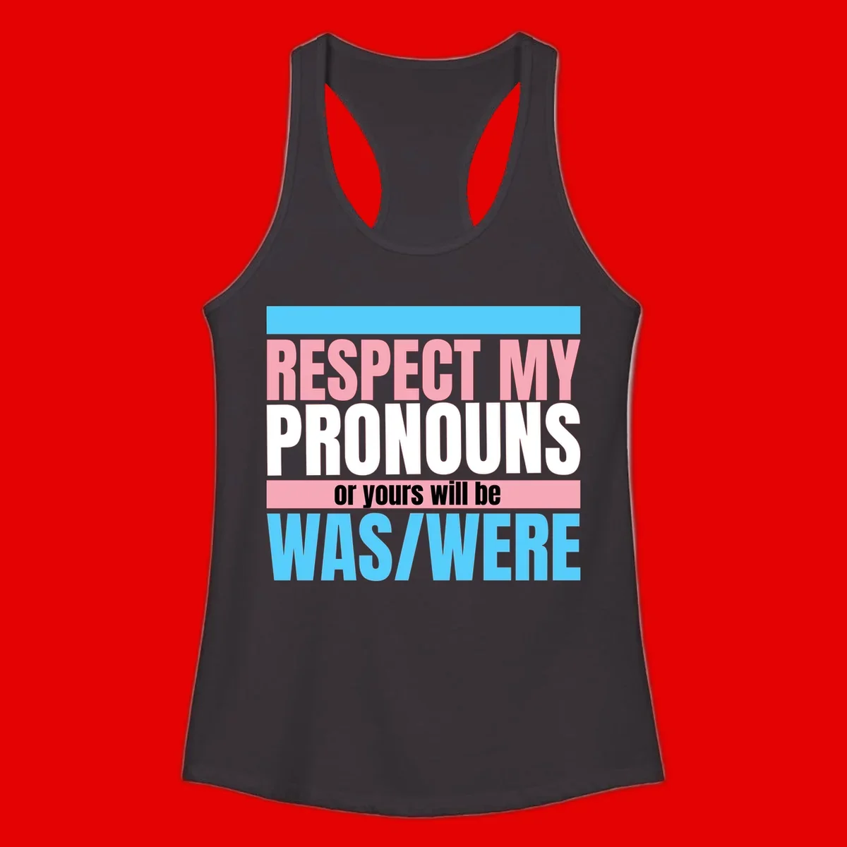 Bold typography design reading 'Respect My Pronouns or yours will be WAS/WERE' in pink, white, and blue letters with gray background