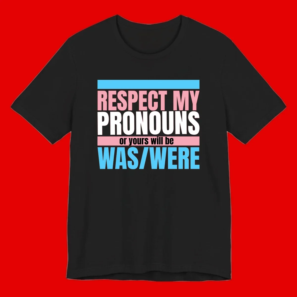 Bold typography design reading 'Respect My Pronouns or yours will be WAS/WERE' in pink, white, and blue letters with gray background