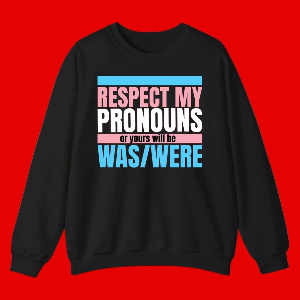 Bold typography design reading 'Respect My Pronouns or yours will be WAS/WERE' in pink, white, and blue letters with gray background