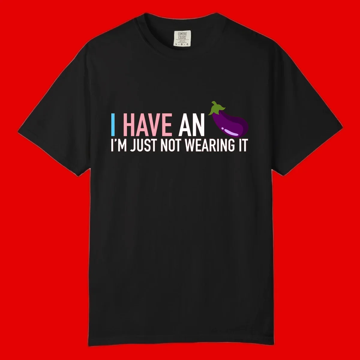 Humorous design with 'I Have An Eggplant I'm Just Not Wearing It' text and purple eggplant illustration