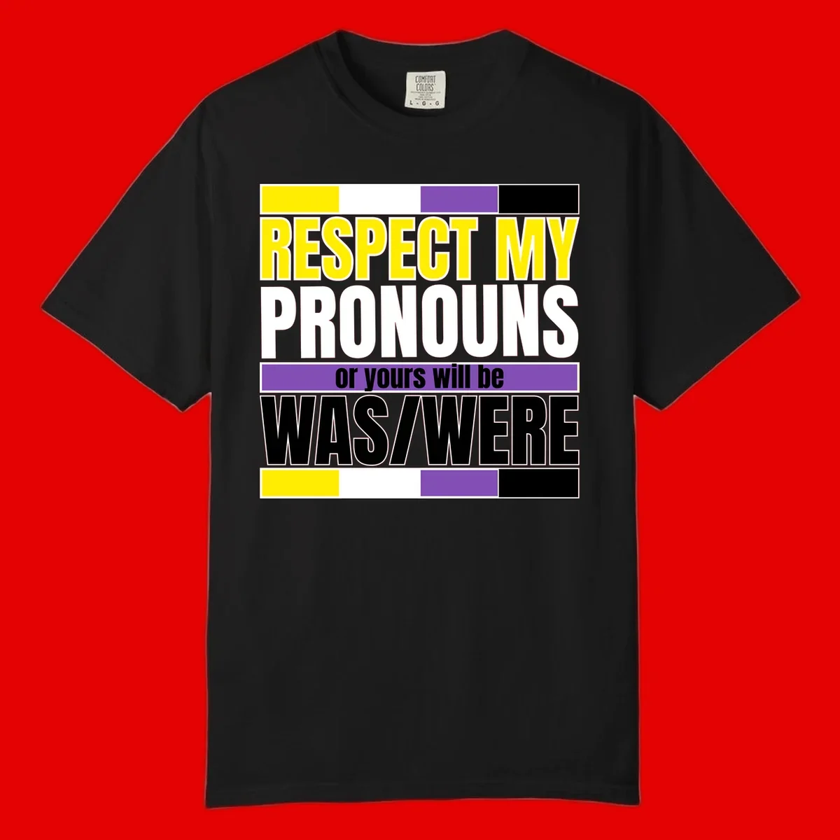 Bold typography design reading 'Respect My Pronouns or yours will be WAS/WERE' in yellow, white, and black text with color blocks