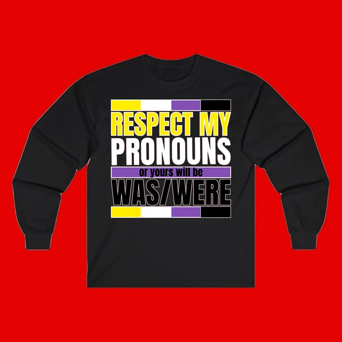 Bold typography design reading 'Respect My Pronouns or yours will be WAS/WERE' in yellow, white, and black text with color blocks