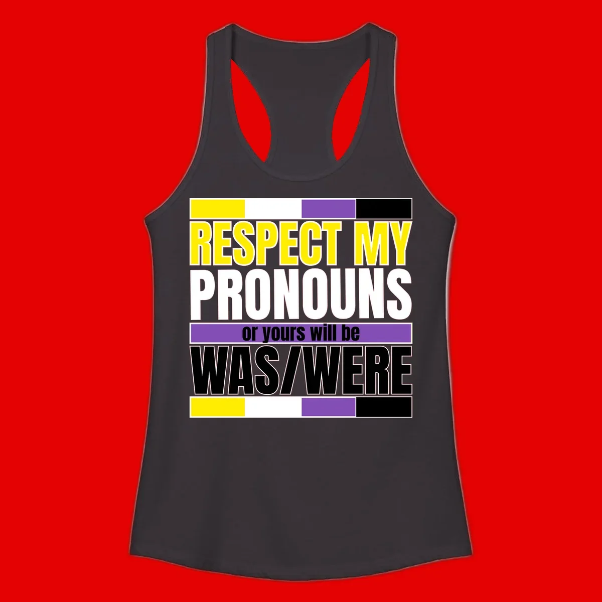 Bold typography design reading 'Respect My Pronouns or yours will be WAS/WERE' in yellow, white, and black text with color blocks