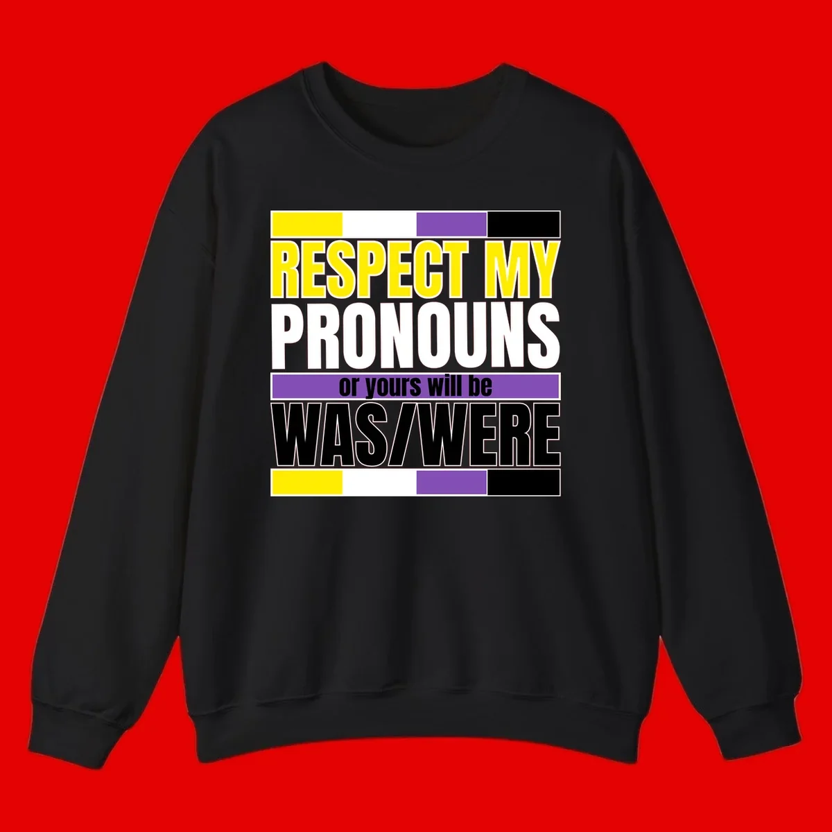 Bold typography design reading 'Respect My Pronouns or yours will be WAS/WERE' in yellow, white, and black text with color blocks