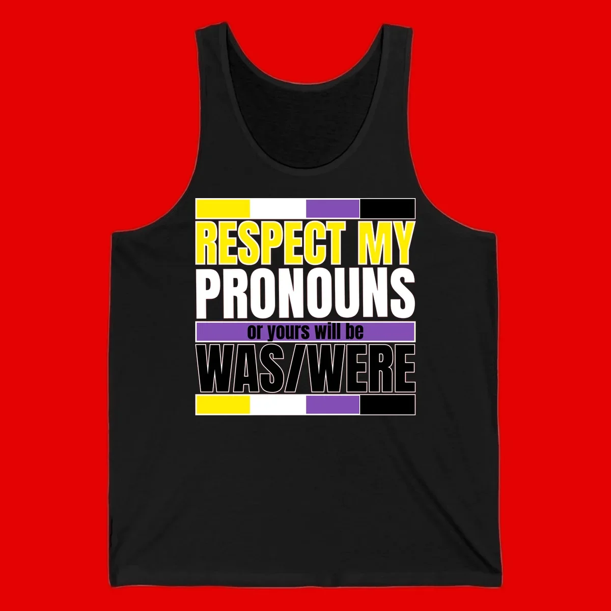 Bold typography design reading 'Respect My Pronouns or yours will be WAS/WERE' in yellow, white, and black text with color blocks