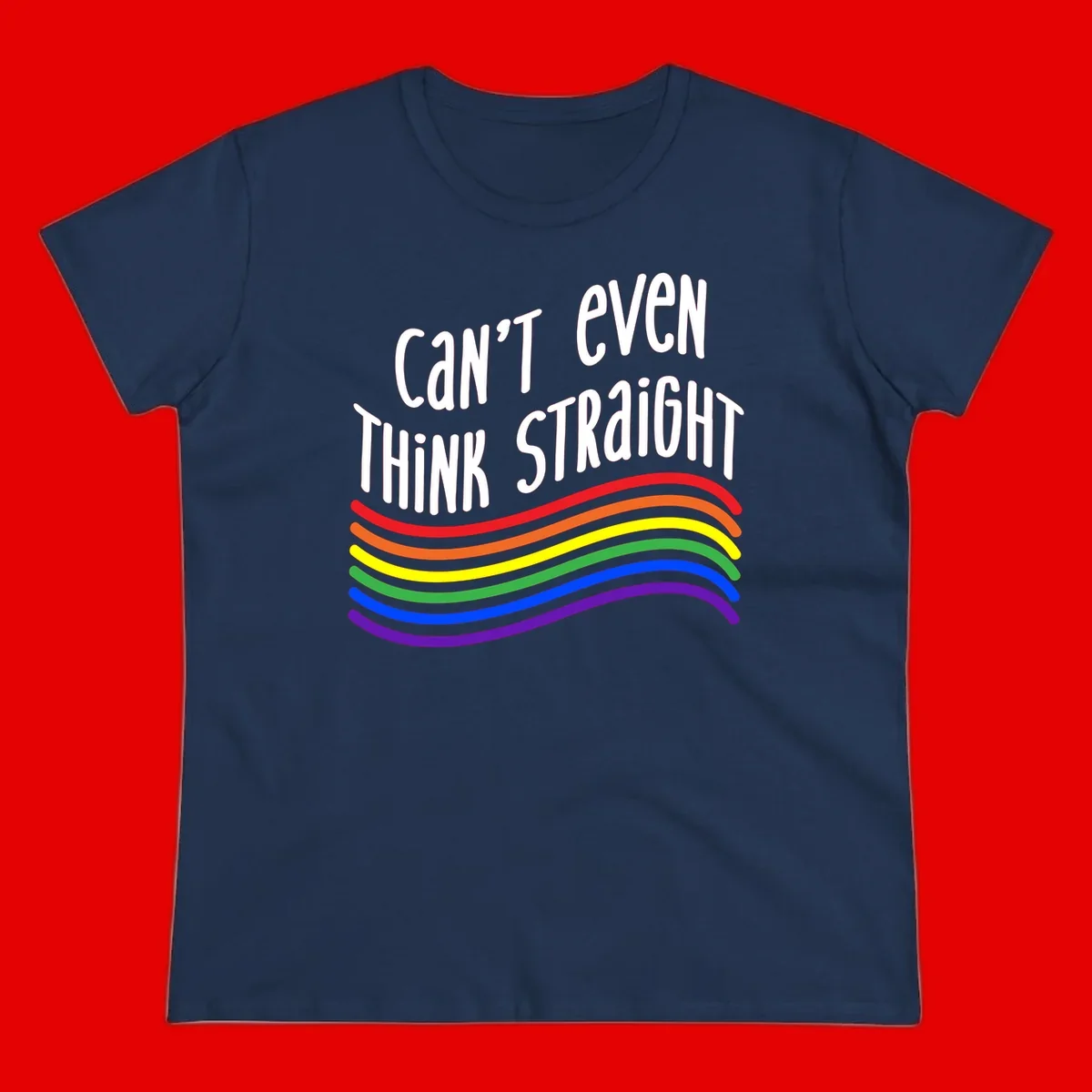 Design with white text 'Can't Even Think Straight' above flowing rainbow-colored wavy lines in pride flag colors on gray background