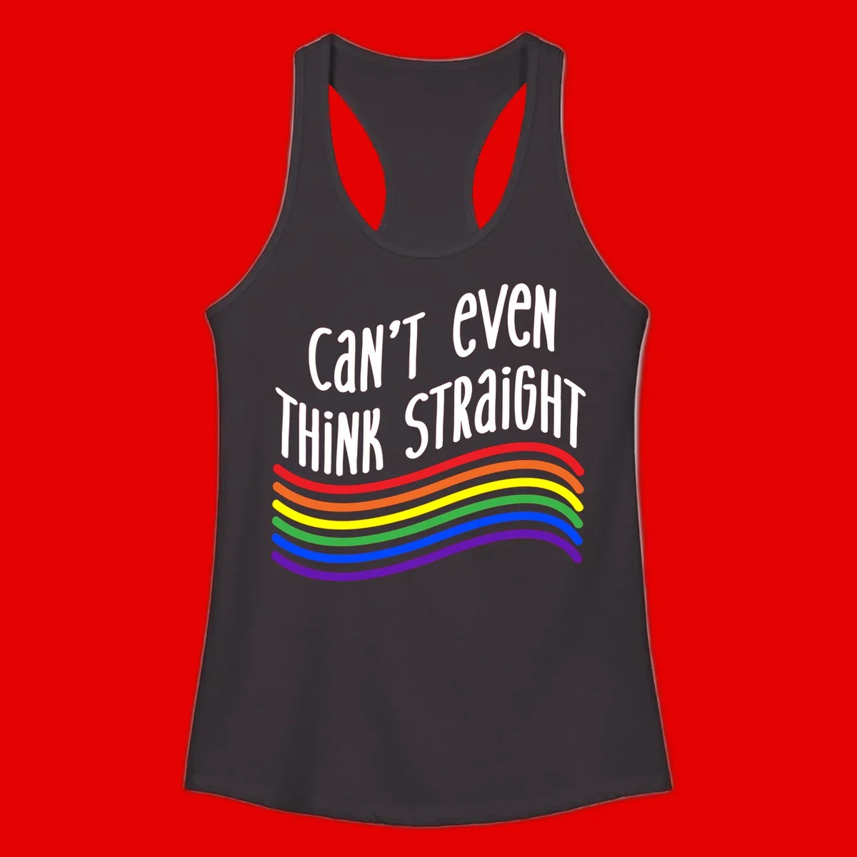 Design with white text 'Can't Even Think Straight' above flowing rainbow-colored wavy lines in pride flag colors on gray background