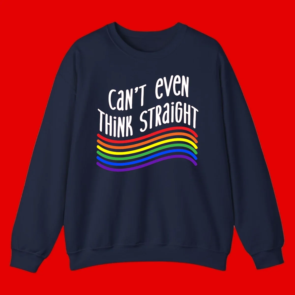 Design with white text 'Can't Even Think Straight' above flowing rainbow-colored wavy lines in pride flag colors on gray background