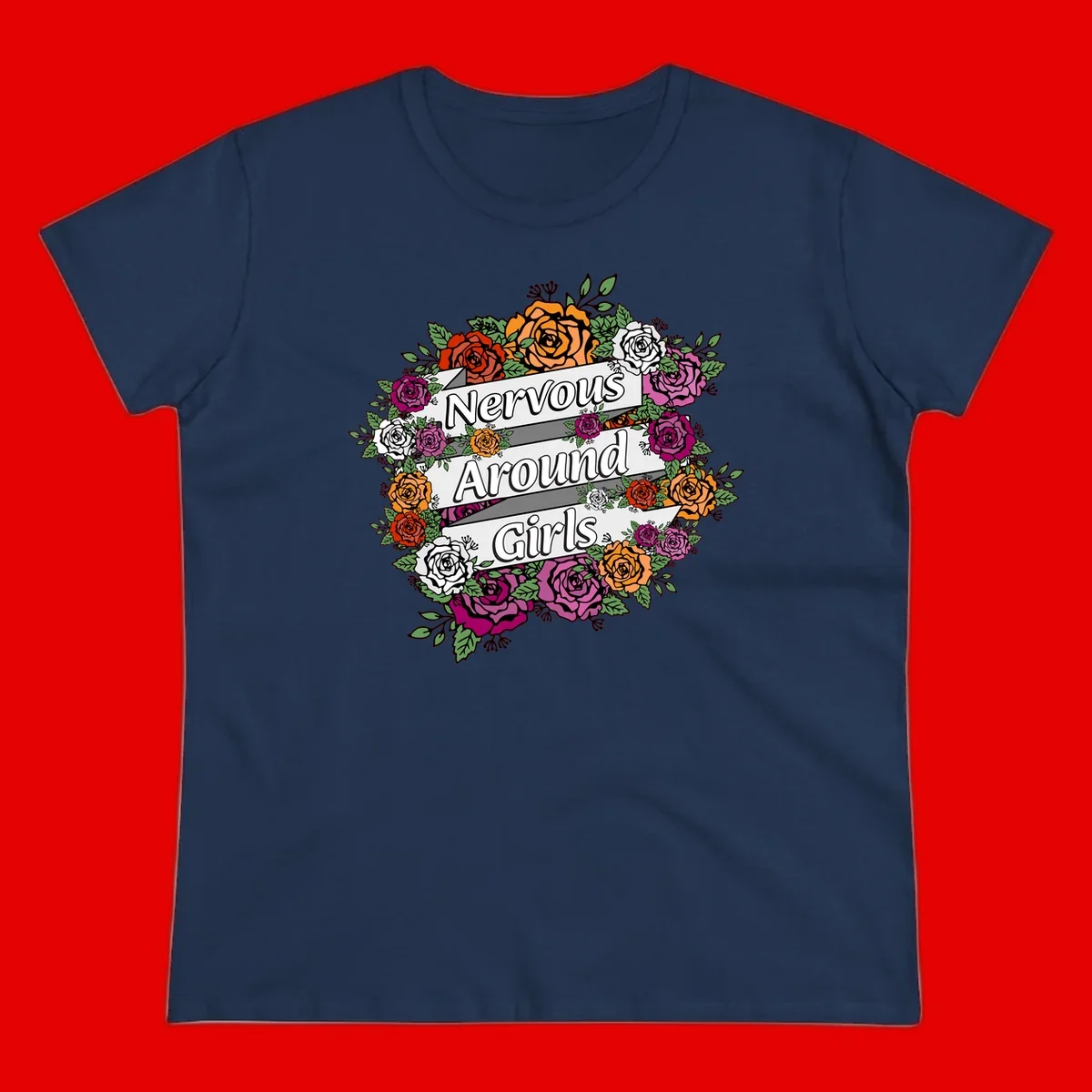 Nervous around girls floral design: colorful roses in red, orange, white, and magenta arranged in a wreath with banner ribbons displaying text on gray background