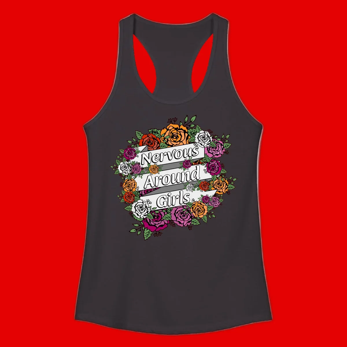 Nervous around girls floral design: colorful roses in red, orange, white, and magenta arranged in a wreath with banner ribbons displaying text on gray background