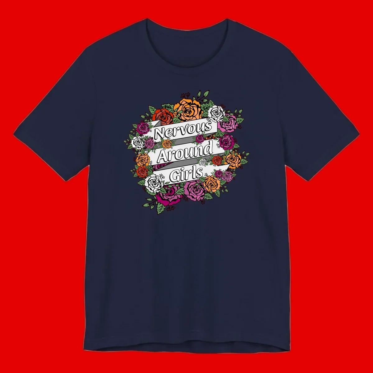 Nervous around girls floral design: colorful roses in red, orange, white, and magenta arranged in a wreath with banner ribbons displaying text on gray background