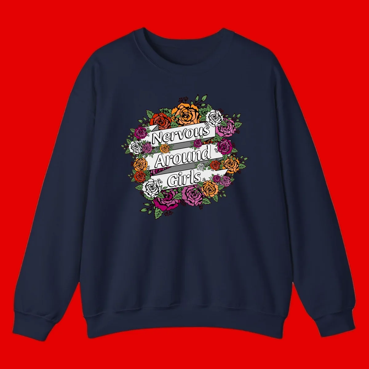 Nervous around girls floral design: colorful roses in red, orange, white, and magenta arranged in a wreath with banner ribbons displaying text on gray background