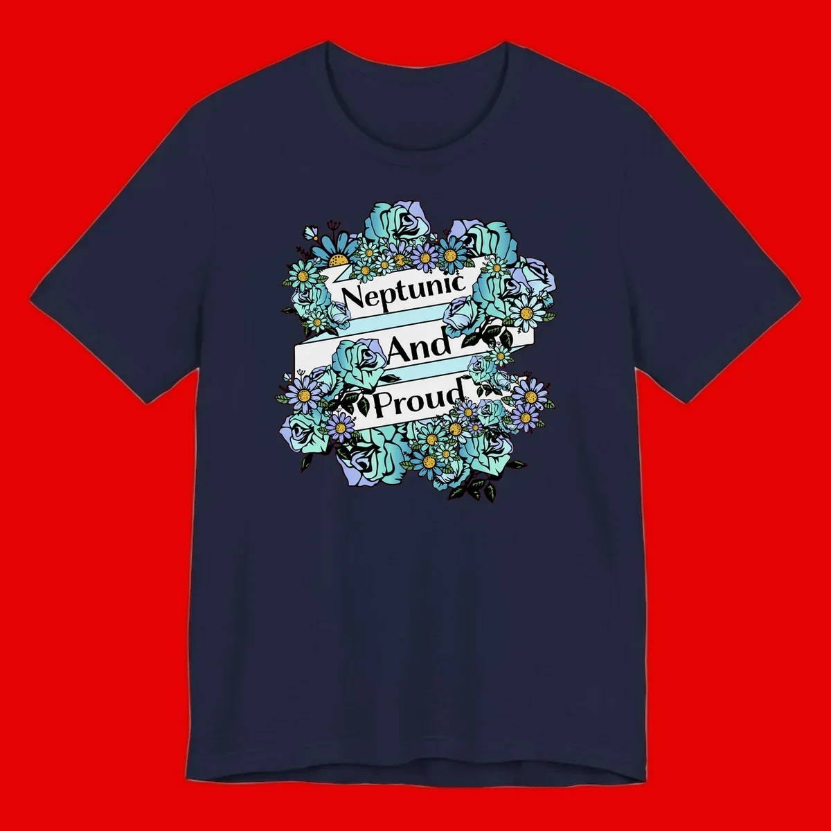 Neptunic pride design: turquoise and purple roses and daisies frame three white ribbons reading 'Neptunic And Proud' in bold text