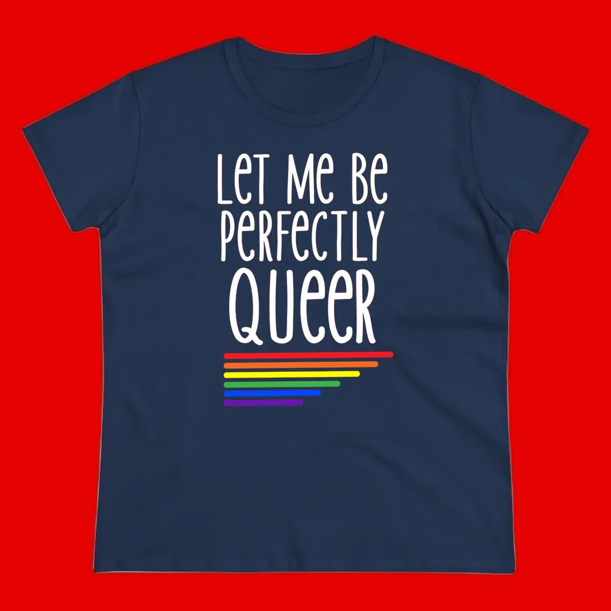 White text reading 'Let Me Be Perfectly Queer' on gray background with six rainbow pride stripes below