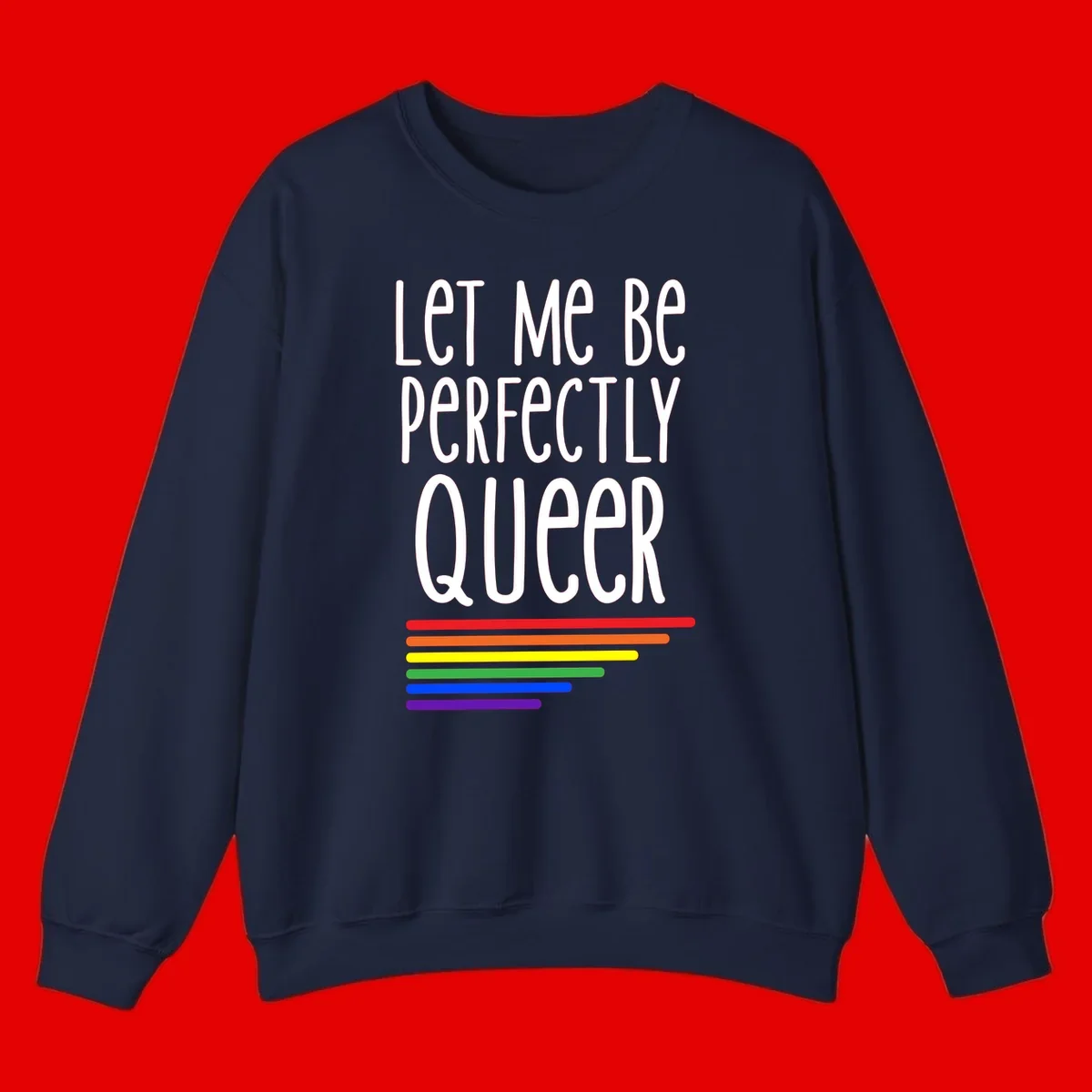 White text reading 'Let Me Be Perfectly Queer' on gray background with six rainbow pride stripes below