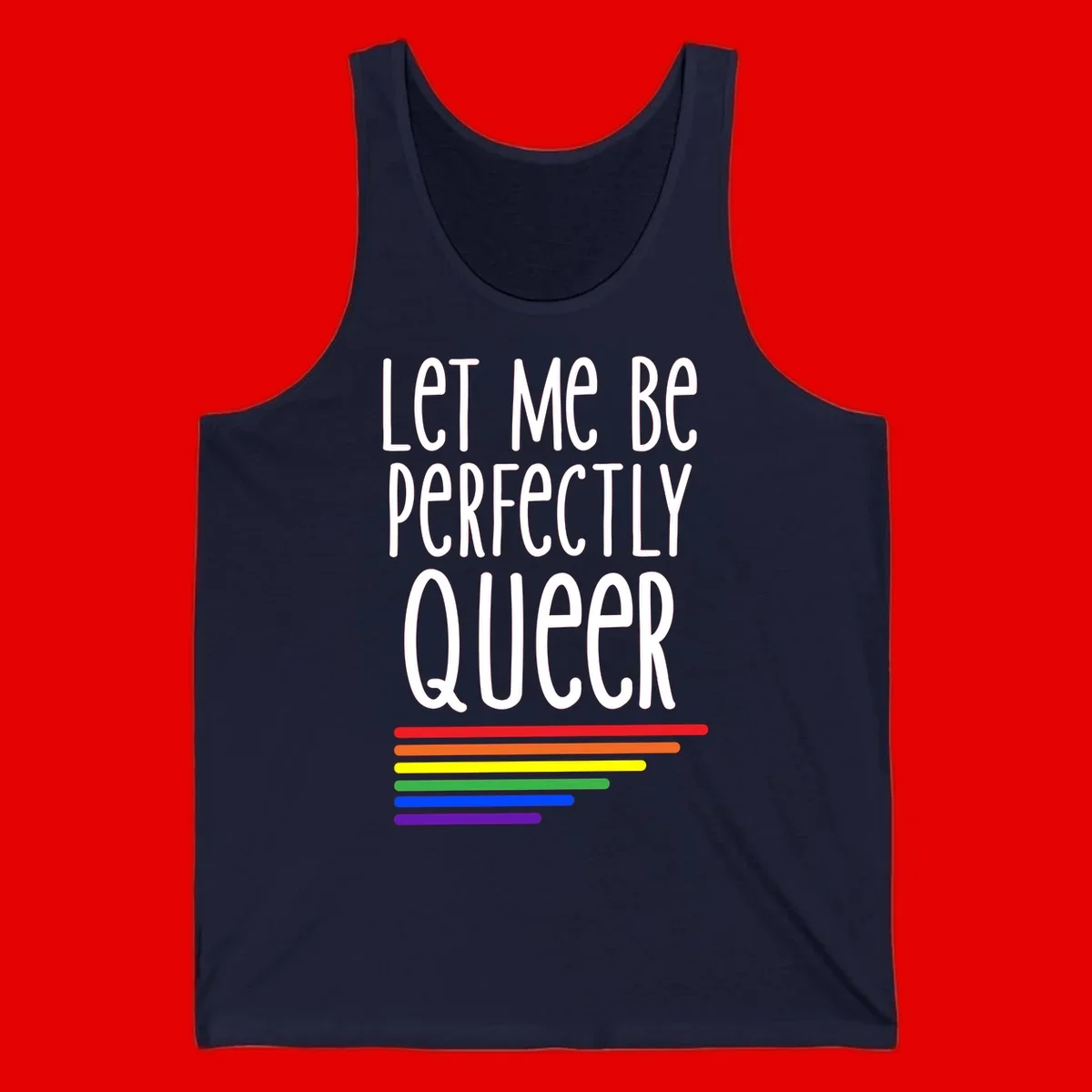 White text reading 'Let Me Be Perfectly Queer' on gray background with six rainbow pride stripes below