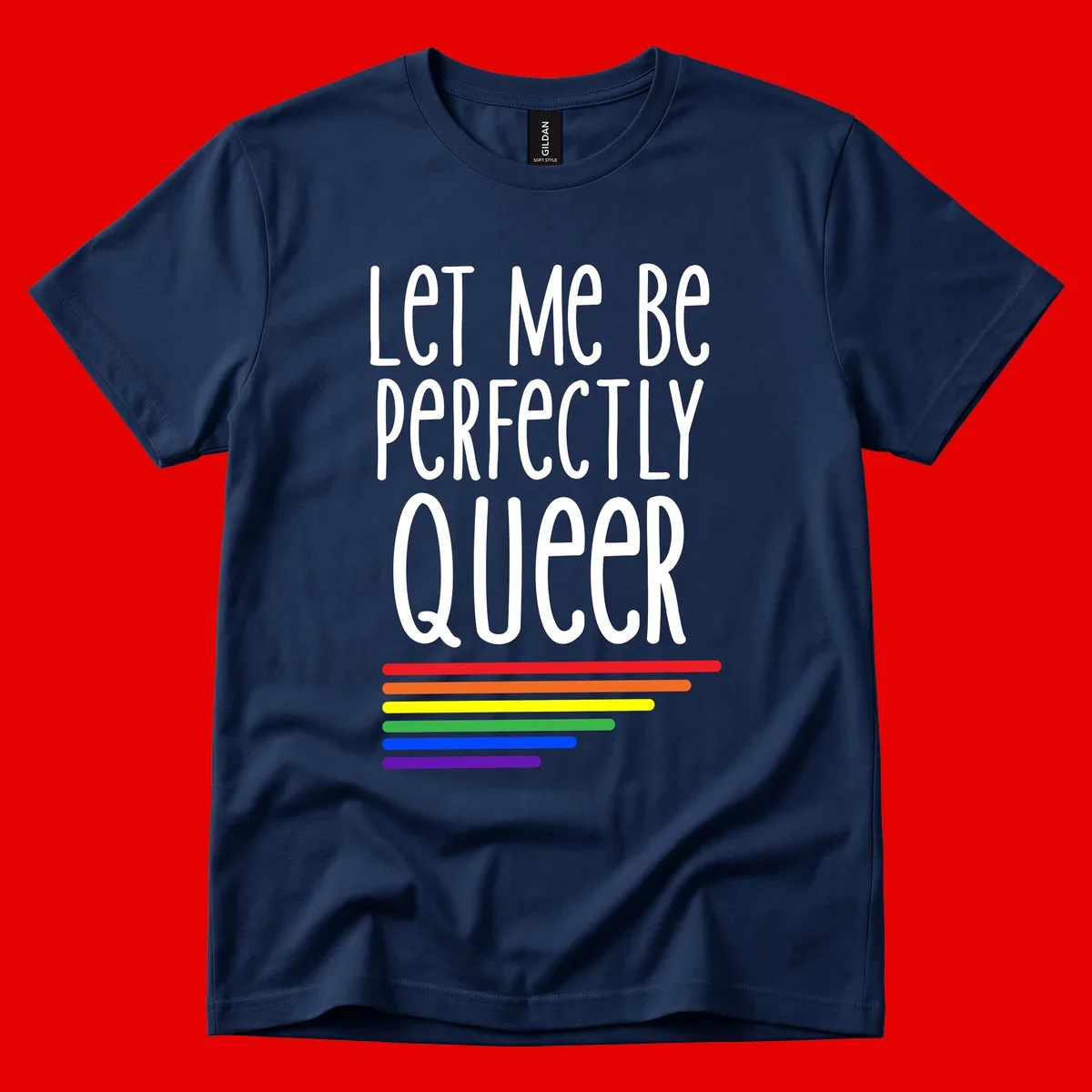 White text reading 'Let Me Be Perfectly Queer' on gray background with six rainbow pride stripes below
