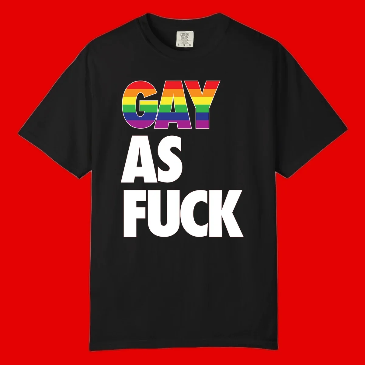 Gay as fuck pride design with rainbow flag colors in bold white letters on gray background